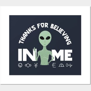 Funny alien thanks for believing in me Posters and Art